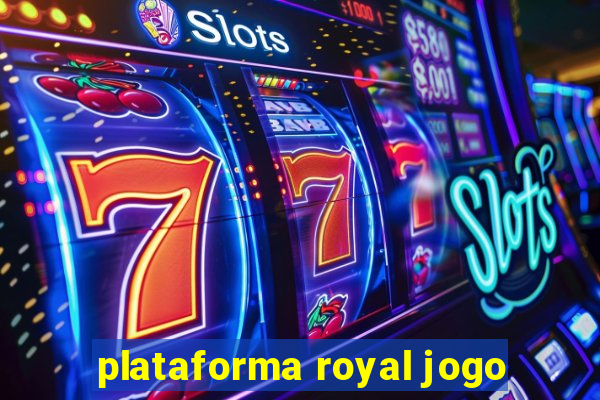 plataforma royal jogo